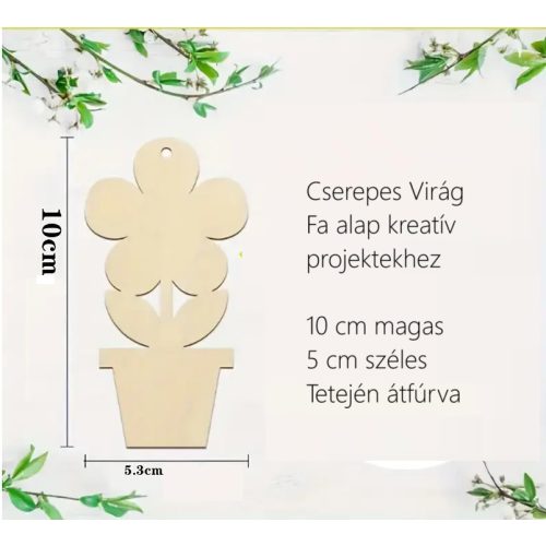 Fa Alap Kreatív Alkotáshoz –cserepes virág 10x5 cm